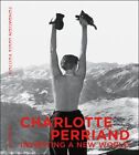 Charlotte Perriand : Inventing a New World, Hardcover by Barsac, Jacques; Che...
