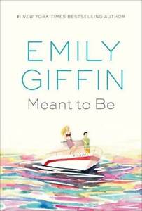 Meant to Be: A Novel - Hardcover By Giffin, Emily - GOOD