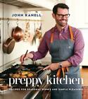 Preppy Kitchen: Recipes for Seasonal Dishes and Simple Pleasures [A Cookbook]