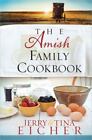 The Amish Family Cookbook by Tina Eicher and Jerry S. Eicher (2012, Spiral)