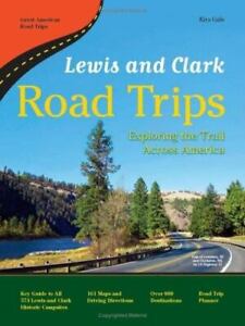 Lewis and Clark Road Trips: Exploring the Trail Across America [Great American R