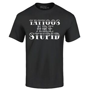 Tattoos are Stupid Sarcastic Humor T-shirt Popular Shirts