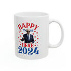 Biden 2024 Happy to be Here Mug 11oz