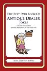 The Best Ever Book of Antique Dealer Jokes: Lots and Lots of Jokes Specially Rep