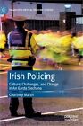 Irish Policing: Culture, Challenges, and Change in an Garda Si&#769;ocha&#769;na
