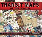 Transit Maps of the World: The World's First Collection of Every Urban Train Map