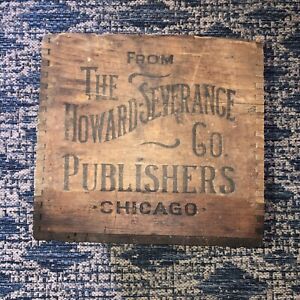 Antique The Howard Severance Co Publishers Wood Crate Chicago Advertising Crate