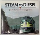 Steam to Diesel : Jim Fredrickson's Railroading Journal Trains