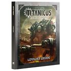 Loyalist Legios Book Adeptus Titanicus Warhammer 40K NEW