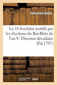 Le 18 Fructidor Justifi? Par Les ?Lections Du Bas-Rhin De L'an V  Discours ...
