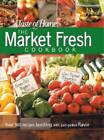 Taste of Home: Market Fresh Cookbook - Hardcover By Taste of Home Editors - GOOD