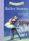 Classic StartsÂ?: Ballet Stories (Classic StartsTM Series) - Hardcover - GOOD