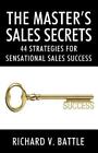The Master's Sales Secrets: 44 Strategies for Sensational Sales Success