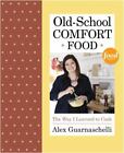 New ListingOld-School Comfort Food: The Way I Learned to Cook: A Cookbook