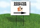DOGS FOR ADOPTION  RIGHT ARROW Yard Sign Road with Stand LAWN SIGN Single sided