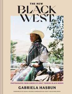 The New Black West: Photographs from America's Only Touring Black Rodeo HB