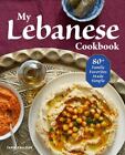 My Lebanese Cookbook: 80+ Family Favorites Made Simple  Fallous, Tarik  Good  Bo