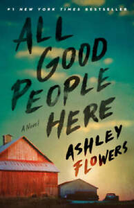 All Good People Here: A Novel - Paperback By Flowers, Ashley - GOOD