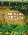Country Living Country Gardens: Old-Fashioned Flowers, Modern Techniques,...