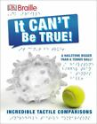 DK Braille: It Can't Be True: Incredible Tactile Comparisons [DK Braille Books]