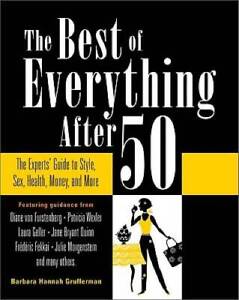 The Best of Everything After 50: The Experts' Guide to Style, Sex, H - VERY GOOD