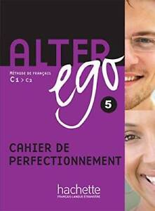 Alter Ego 5: Methode de Francais C1-C2: Cahier De Perfectionnement (Frenc - GOOD