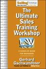 The Ultimate Sales Training Workshop: A Hands-On Guide for Managers...