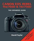 Canon Rebel T6s/EOS 760D & Rebel T6i/EOS 750D (Expanded Guide... by David Taylor