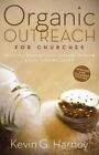 Organic Outreach for Churches: Infusing Evangelistic Passion in Your Local...