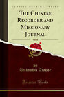 The Chinese Recorder and Missionary Journal, Vol. 18 (Classic Reprint)