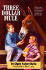 Three Dollar Mule - Paperback By Bulla, Clyde Robert - GOOD