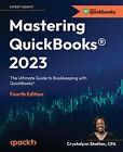 Mastering QuickBooks® 2023: The Ultimate Guide to Bookkeeping with QuickBoo...