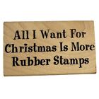 Stamp Francisco “All I Want For Christmas…” Rubber Stamp 1998  Wood Mount