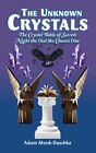 Unknown Crystals : The Crystal Bible of Secrets Night the Owl the Chosen One,...