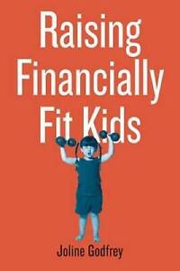 Raising Financially Fit Kids - Paperback By Godfrey, Joline - GOOD