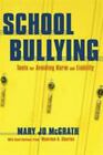 School Bullying: Tools for Avoiding Harm and Liability: By Mary Jo McGrath