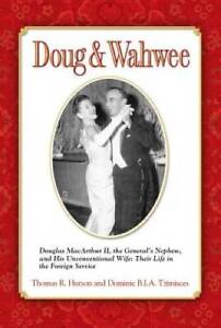 Doug  Wahwee: Douglas MacArthur II, the Generals Nephew, and His Unconv - GOOD