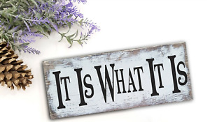 It Is What It Is Sign Farmhouse  Decor Shelf Sitter Funny Sign Rustic 8x3