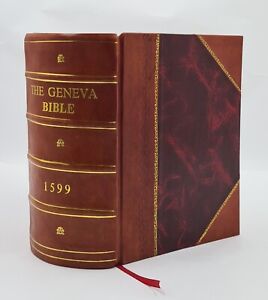 The 1599 Geneva Bible 1599 [LEATHER BOUND]