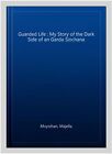 Guarded Life : My Story of the Dark Side of an Garda Siochana, Paperback by M...