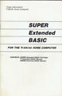 VERY RARE TI-99/4A SUPER EXTENDED BASIC CARTRIDGE MANUAL ( COPY )