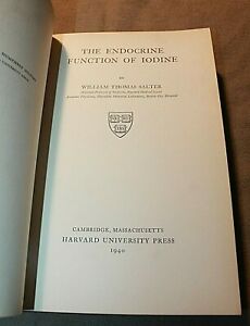 THE ENDOCRINE FUNCTION OF IODINE 194 First Edition WILLIAM THOMAS SALTER