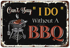 Party Tin Sign, Can'T Say I Do without a BBQ Retro Metal Poster Art Wall Decor H