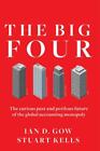The Big Four: The Curious Past and Perilous Future of the Global Accounting Mono