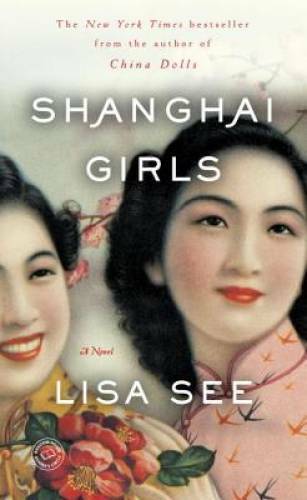 Shanghai Girls: A Novel - Paperback By See, Lisa - GOOD