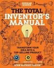 Total Inventor's Manual: Transform Your Idea into a Top-Selling Product by Sean