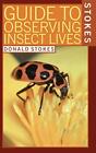 New ListingStokes Guide to Observing Insect Lives by Stokes, Lillian, Stokes, Donald
