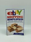 Ebay Shipping Simplified How to Store, Package, and Ship the Items You Sell on