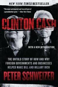 Clinton Cash: The Untold Story of How and Why Foreign Governments and Bus - GOOD