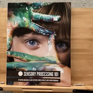 Sensory Processing 101 by Claire Heffron, Dayna Abraham, Pamela Braley and...